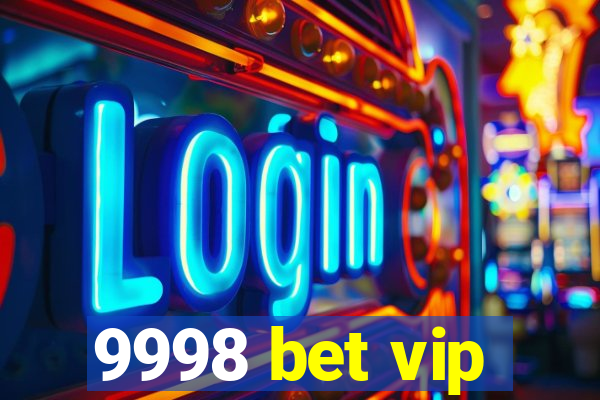 9998 bet vip